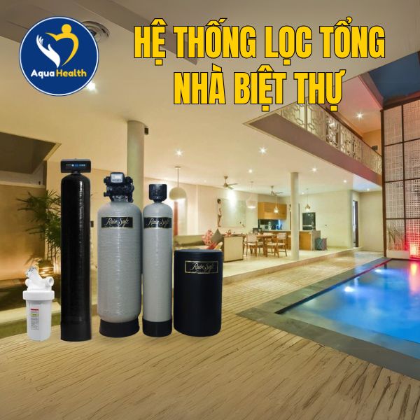 Hệ thống lọc tổng nhà biệt thự là gì ?