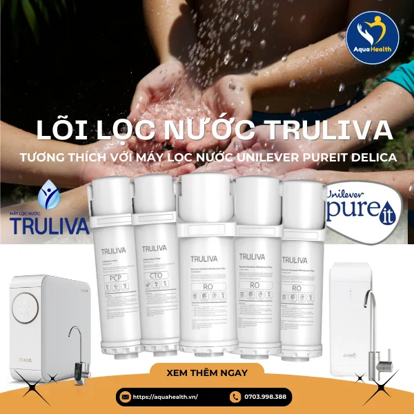 Lõi lọc nước Truliva thay thế được cho các model máy lọc nước Unilever Pureit Delica