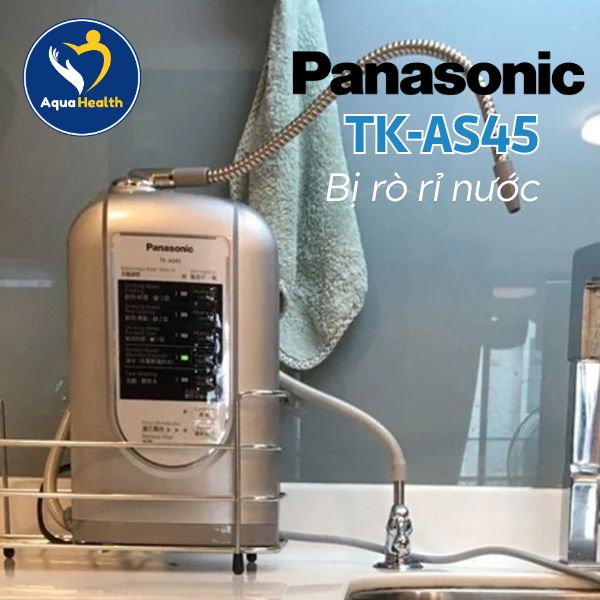 Máy điện giải Panasonic TK-AS45 bị rò rỉ nước