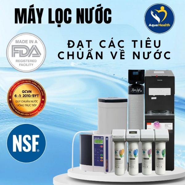 Máy lọc nước cần đạt các tiêu chuẩn về nước