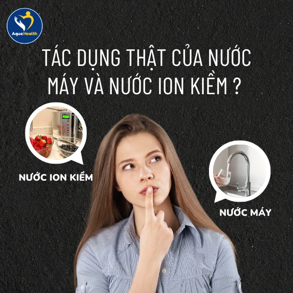So sánh nước điện giải ion kiềm và nước máy về tác dụng trong đời sống hàng ngày