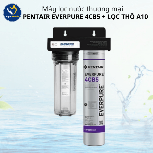 Máy Lọc Nước Pentair Everpure 4CB5 + Lọc thô A10