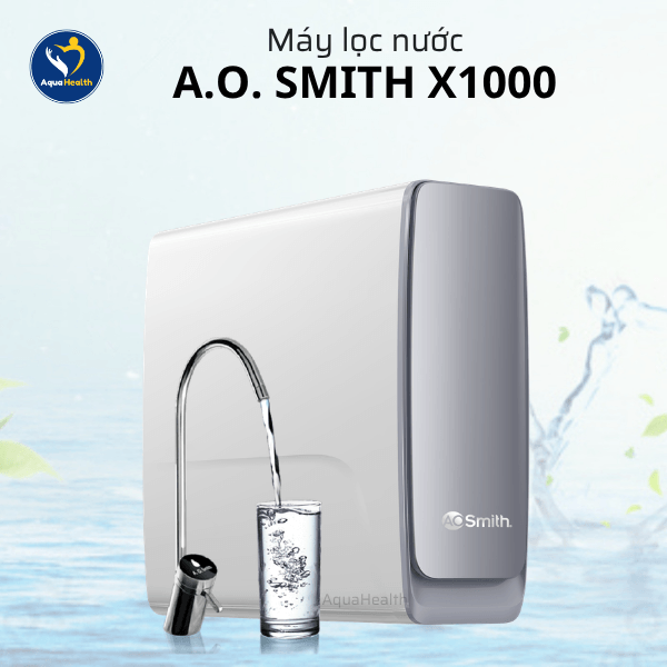 Máy Lọc Nước A.O Smith X1000 – Tuổi Thọ Lõi Lọc Cao Nhất