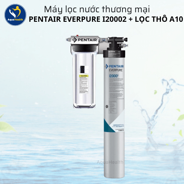 Máy Lọc Nước Pentair Everpure i20002 + Lọc Thô A10