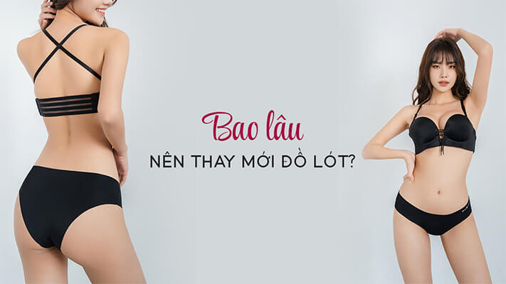 Bao lâu nên thay mới đồ lót? 7 dấu hiệu chứng tỏ đồ lót cần thay mới