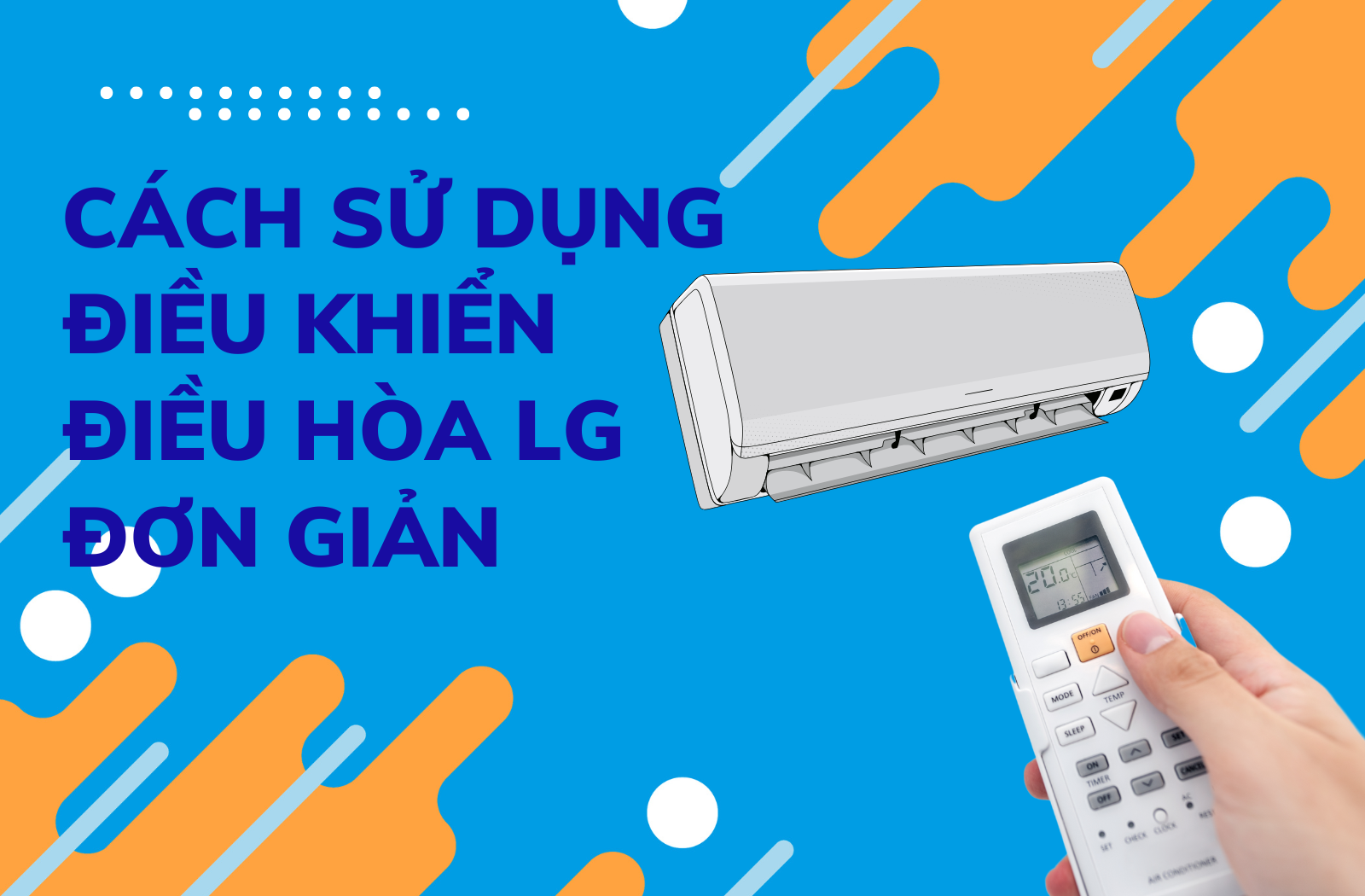 Cách Sử Dụng Điều Khiển Điều Hòa LG Đơn Giản