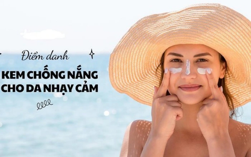 Top 5 kem chống nắng vật lý an toàn cho da nhạy cảm tốt nhất 2025