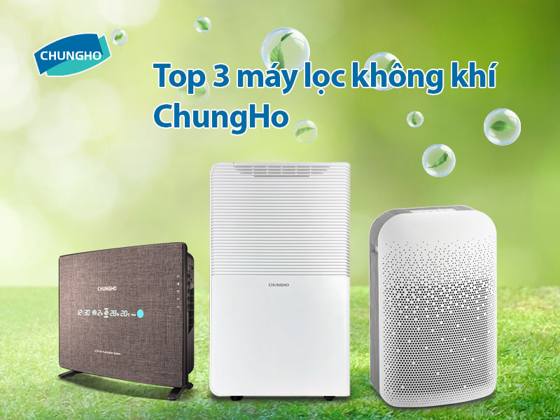 Top 3 máy lọc không khí tốt nhất hiện nay của ChungHo: Whirls Silent 2 ULPA, A600 HEPA và AD150 hút ẩm