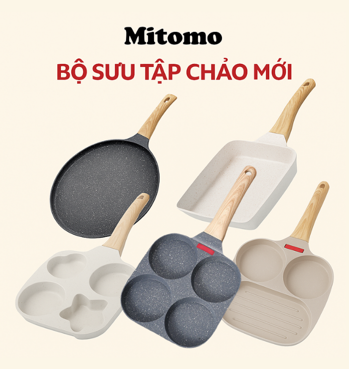 MITOMO RA MẮT BỘ SƯU TẬP CHẢO CHIÊN RÁN – GIẢI PHÁP NẤU ĂN HIỆN ĐẠI, TIỆN LỢI CHO MỌI GIA ĐÌNH