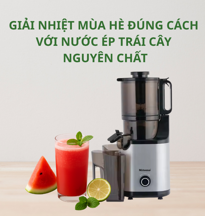 GIẢI NHIỆT MÙA HÈ ĐÚNG CÁCH VỚI NƯỚC ÉP TRÁI CÂY NGUYÊN CHẤT