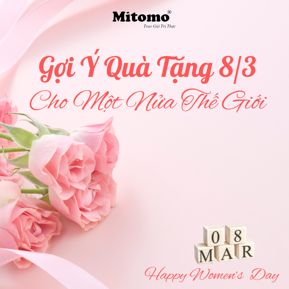 GỢI Ý QUÀ TẶNG Ý NGHĨA, ĐỘC ĐÁO CHO MỘT NỬA THẾ GIỚI NGÀY 8/3