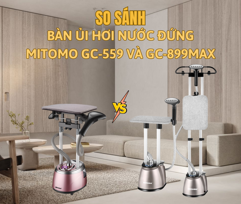 SO SÁNH BÀN ỦI HƠI NƯỚC MITOMO GC-559 VÀ GC-899MAX CHI TIẾT NHẤT