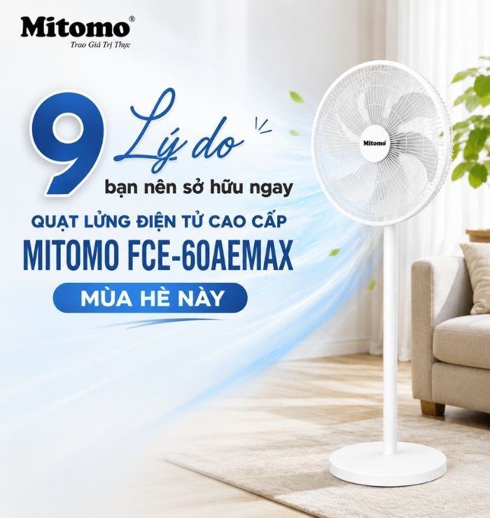 TOP 9 LÝ DO BẠN NÊN SỞ HỮU NGAY QUẠT LỬNG ĐIỆN TỬ CAO CẤP MITOMO FCE-60AEMAX MÙA HÈ NÀY