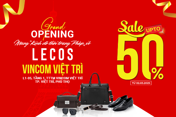 GRAND OPENING | LECOS Vincom Việt Trì -  Giảm Giá Đến 50% Toàn Bộ Sản Phẩm Phụ Kiện Thời Trang Cao Cấp