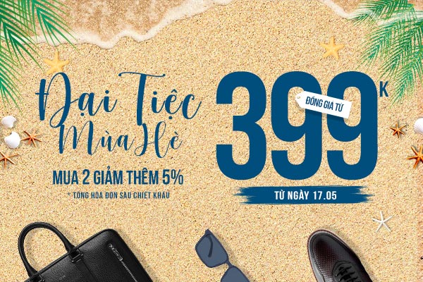 ĐẠI TIỆC MÙA HÈ | ĐỒNG GIÁ TỪ 399K - Mua Từ 02 Sản Phẩm – Giảm Thêm 5% Tổng Hóa Đơn Sau Chiết Khấu