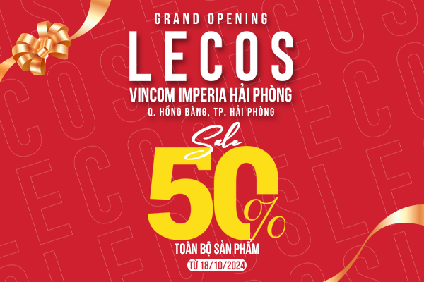 Grand Opening - LECOS VINCOM IMPERIA HẢI PHÒNG – SALE OFF 50% Toàn bộ sản phẩm