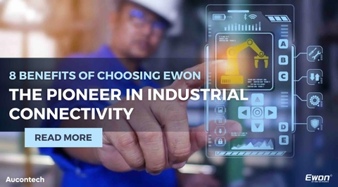 8 Lợi ích khi lựa chọn Ewon, đơn vị tiên phong kết nối công nghiệp