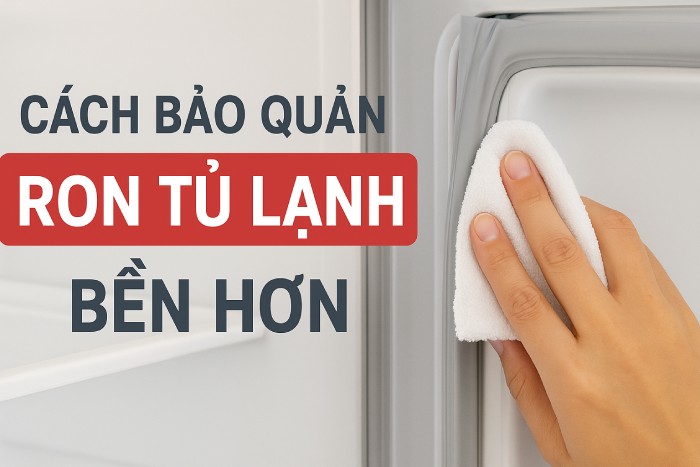 Cách bảo quản ron tủ lạnh bền hơn