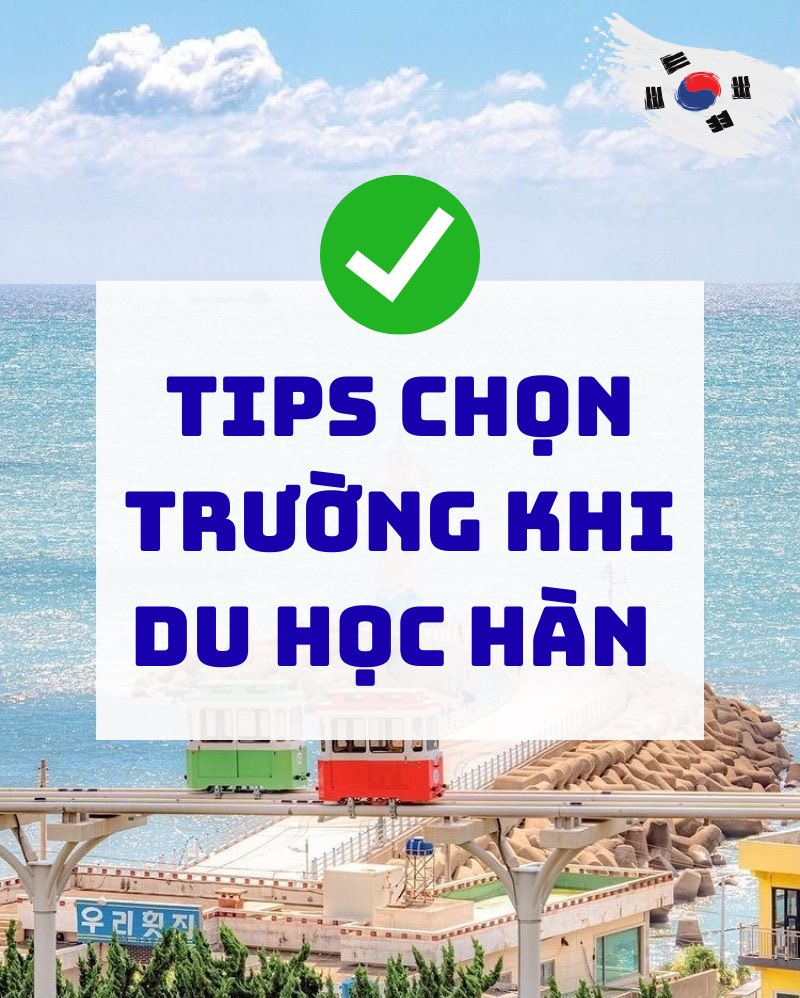 TIPS CHỌN TRƯỜNG ĐẠI HỌC KHI DU HỌC HÀN QUỐC