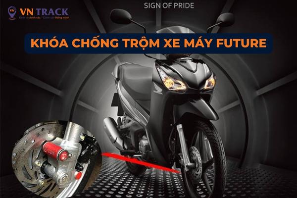 2 loại khóa chống trộm xe máy Future được dùng nhiều nhất hiện nay