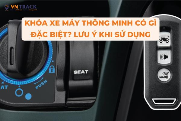 Khóa xe máy thông minh có gì đặc biệt? Lưu ý khi sử dụng