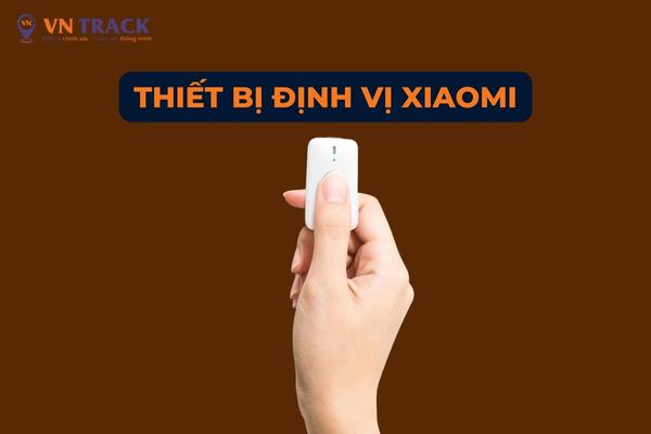 Review chi tiết về thiết bị định vị Xiaomi mới nhất 2025
