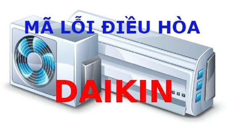 Tổng hợp các mã lỗi của dòng máy lạnh Daikin và cách khắc phục hiệu quả