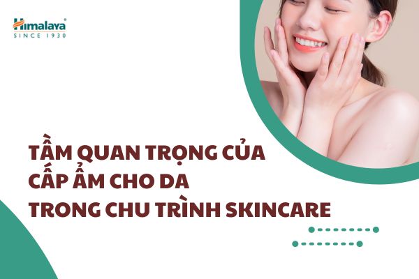 Tầm quan trọng của cấp ẩm cho da trong chu trình skincare