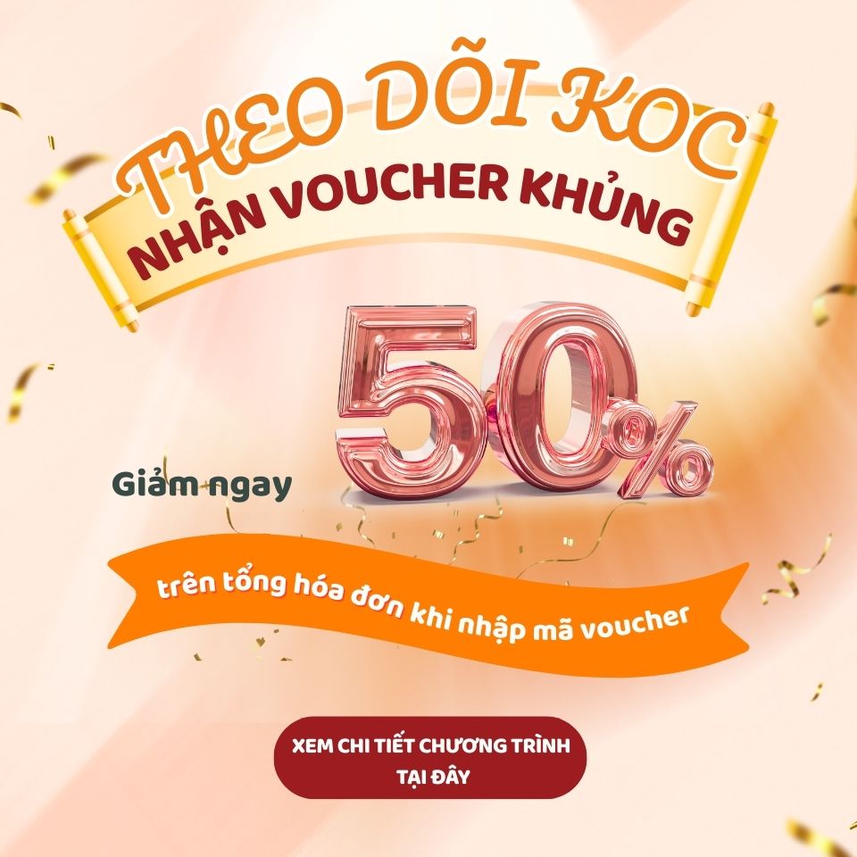 CHƯƠNG TRÌNH ƯU ĐÃI TỪ CÁC KOC – NHẬN VOUCHER 50%!