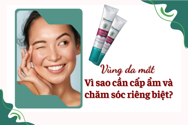 Vùng da mắt – Vì sao cần cấp ẩm và chăm sóc riêng biệt?