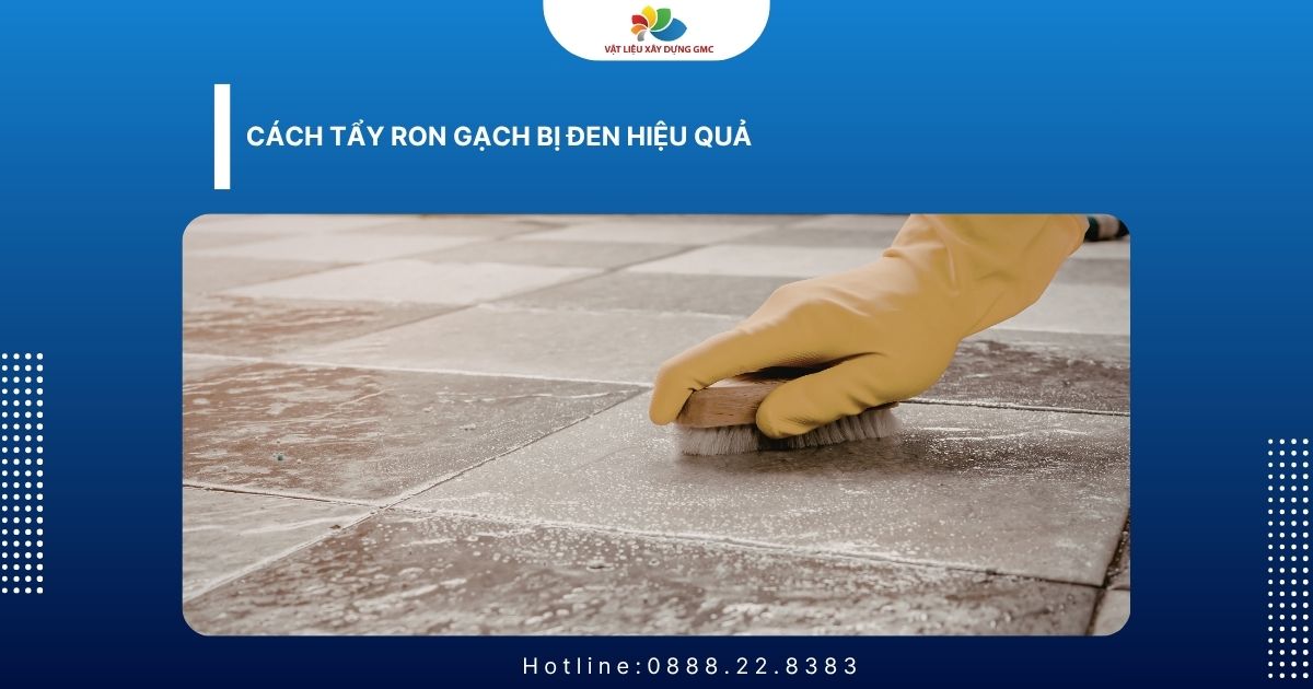 Cách Tẩy Ron Gạch Bị Đen Hiệu Quả