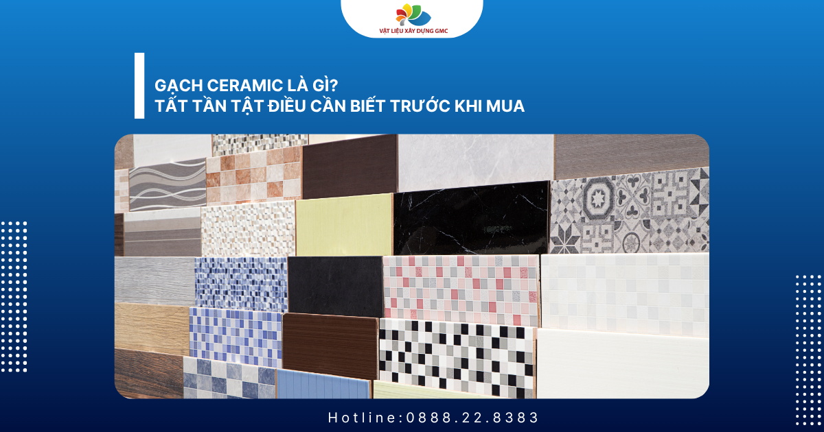 Gạch Ceramic Là Gì? Tất Tần Tật Điều Cần Biết Trước Khi Mua