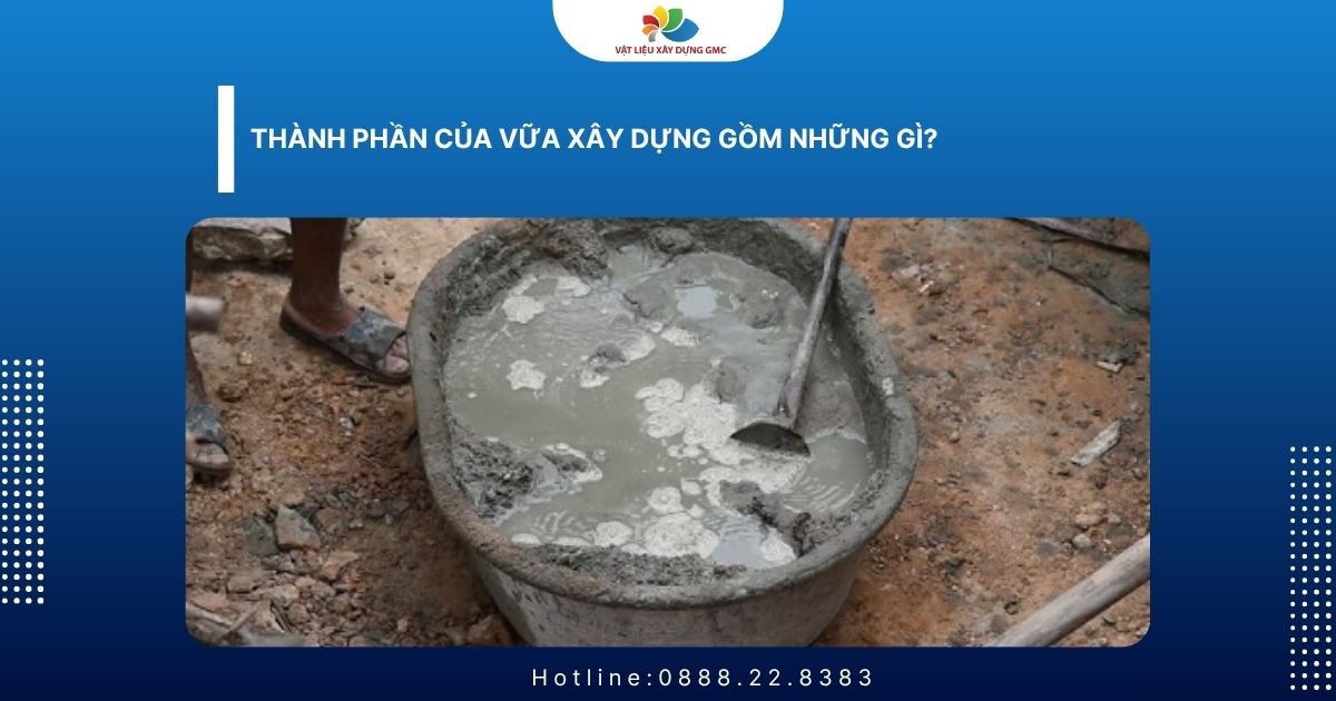 Thành phần của vữa xây dựng gồm những gì?