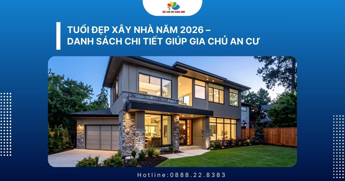 Tuổi đẹp xây nhà năm 2026 – Danh sách chi tiết giúp gia chủ an cư