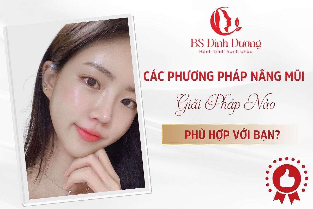 Các Phương Pháp Nâng Mũi: Giải Pháp Nào Phù Hợp Với Bạn?