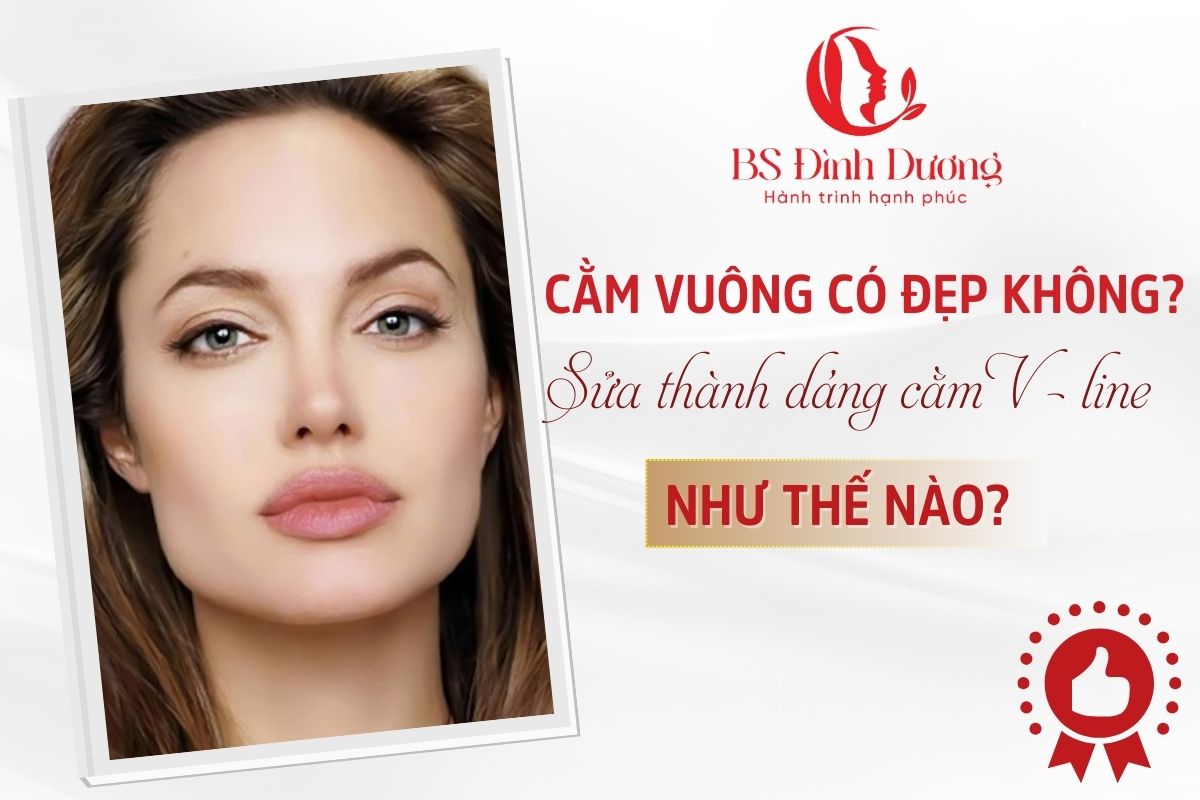 Cằm Vuông Có Đẹp Không? Sửa Thành Dáng Cằm V Line Như Thế Nào?