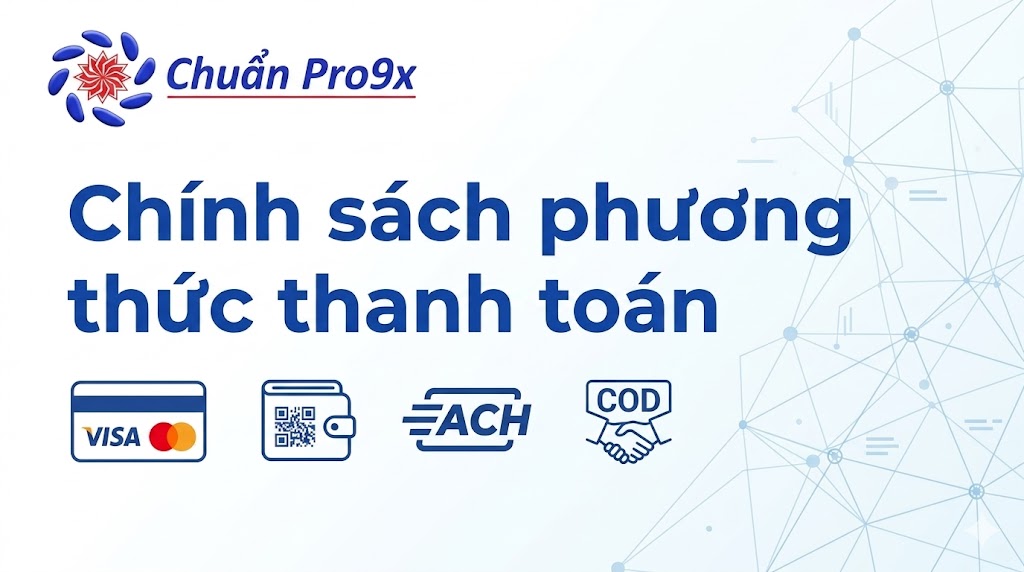 Chính sách phương thức thanh toán – CHUẨN PRO9X