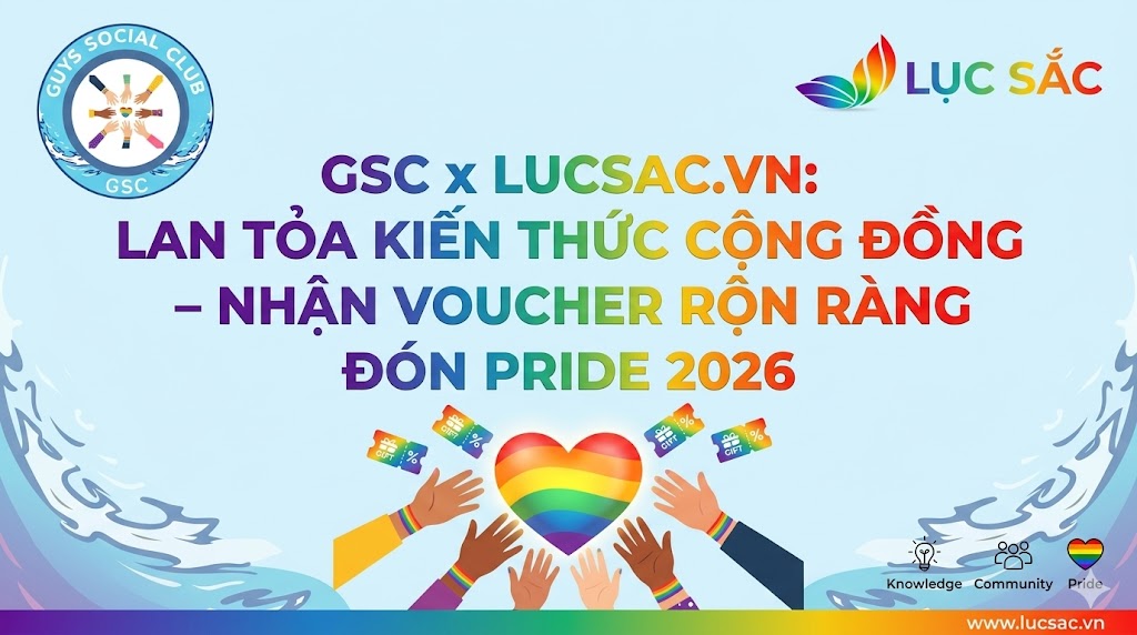 GSC x LUCSAC.VN: LAN TỎA KIẾN THỨC CỘNG ĐỒNG – NHẬN VOUCHER RỘN RÀNG ĐÓN PRIDE 2026