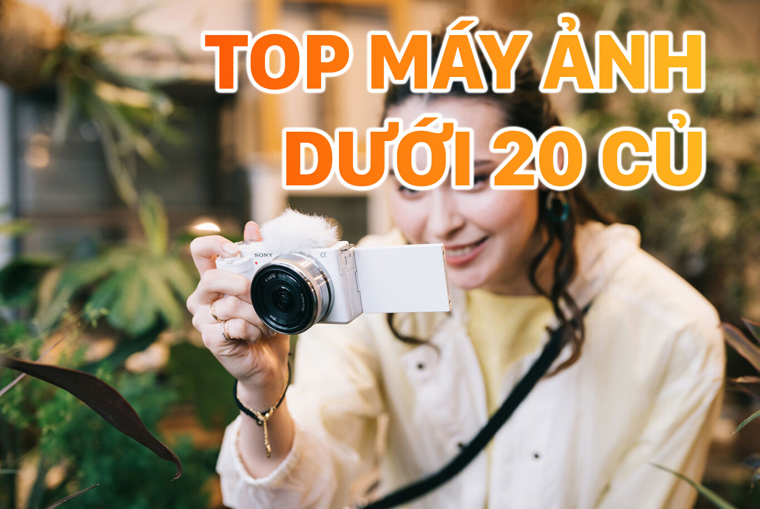 Top Máy Ảnh Dưới 20 Triệu Cho Người Mới Bắt Đầu