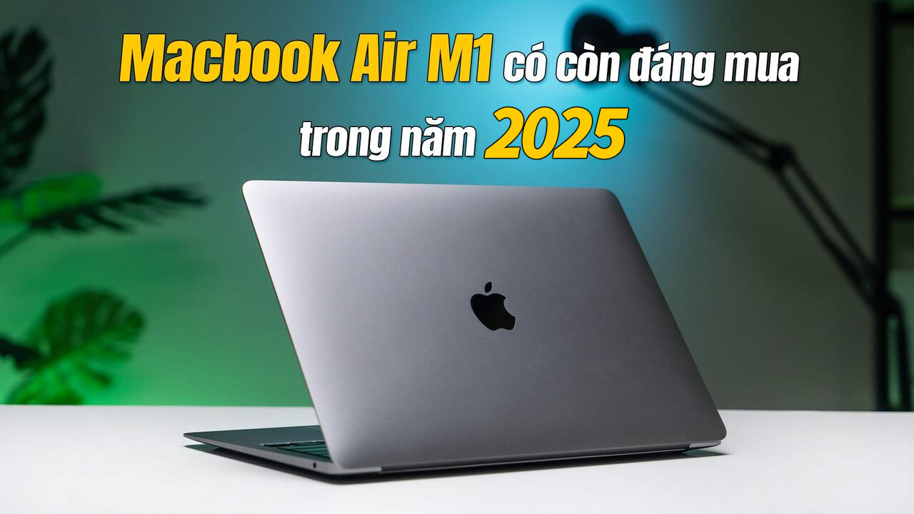 MacBook M1 có còn đáng mua năm 2025? Câu trả lời khiến nhiều người bất ngờ!