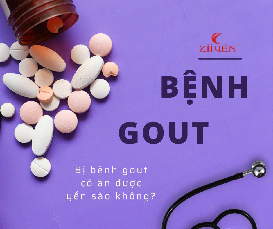 Bệnh gout là gì ? Bệnh gout có dùng được yến sào không ?