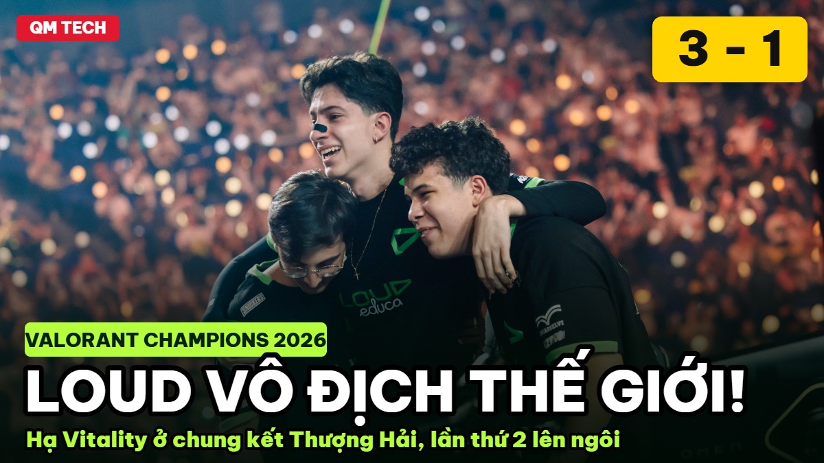 LOUD vô địch Valorant Champions 2026 Thượng Hải