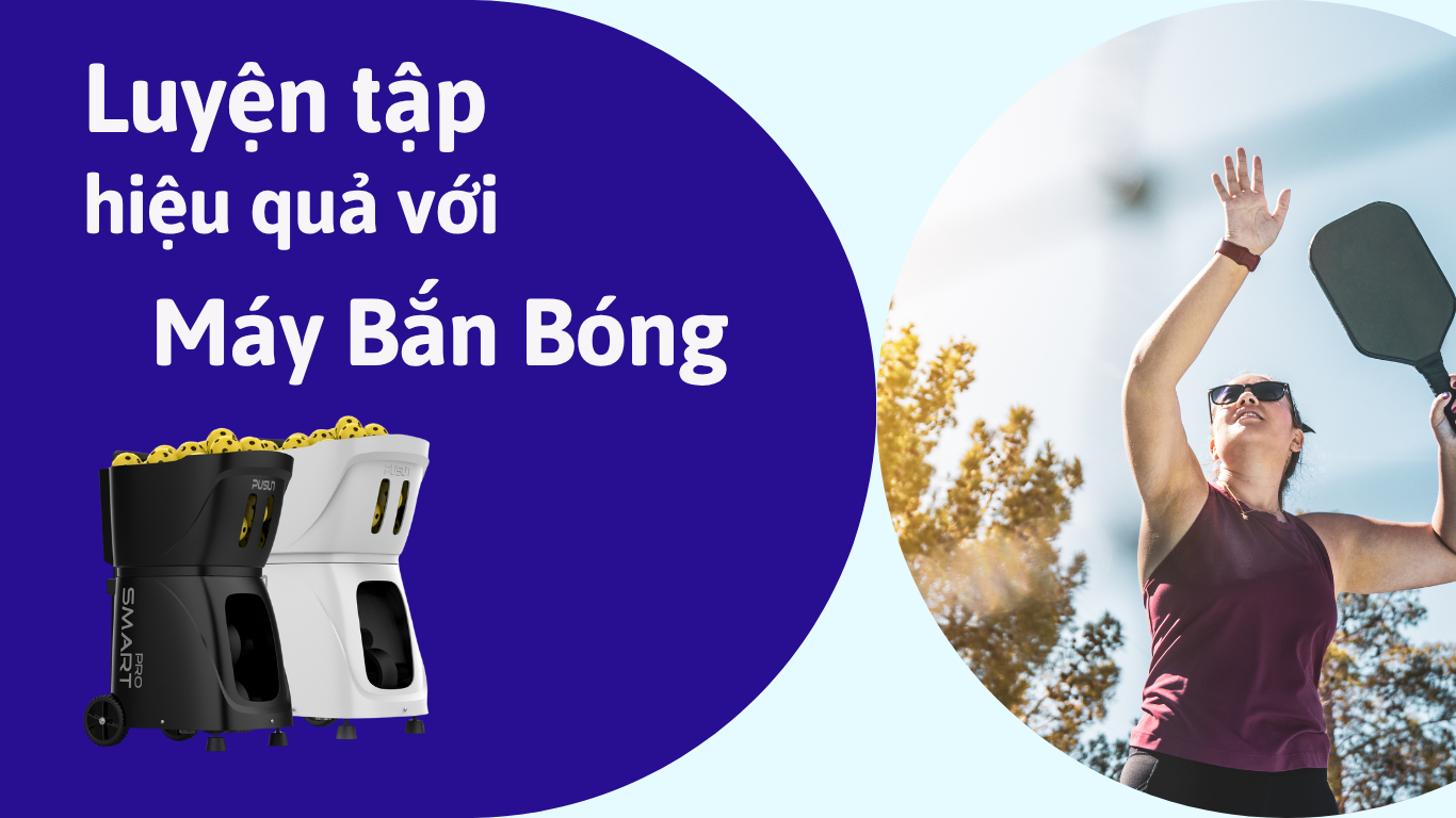 Luyện Tập Dứt Điểm Pickleball: Hiệu Quả Cao với Máy Bắn Bóng