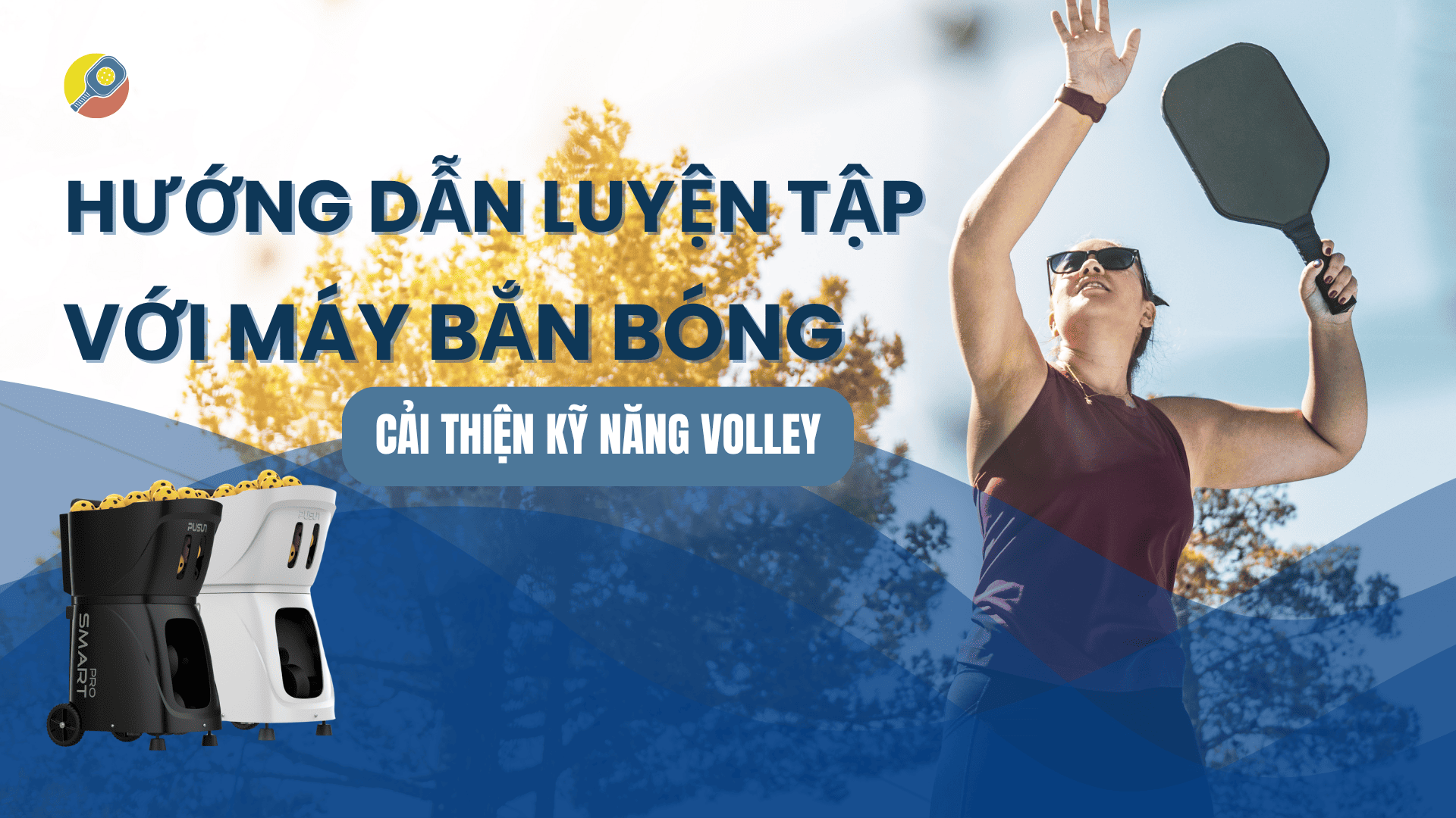 Cung cấp bài tập và hướng dẫn sử dụng máy bắn bóng để cải thiện kỹ thuật volley.