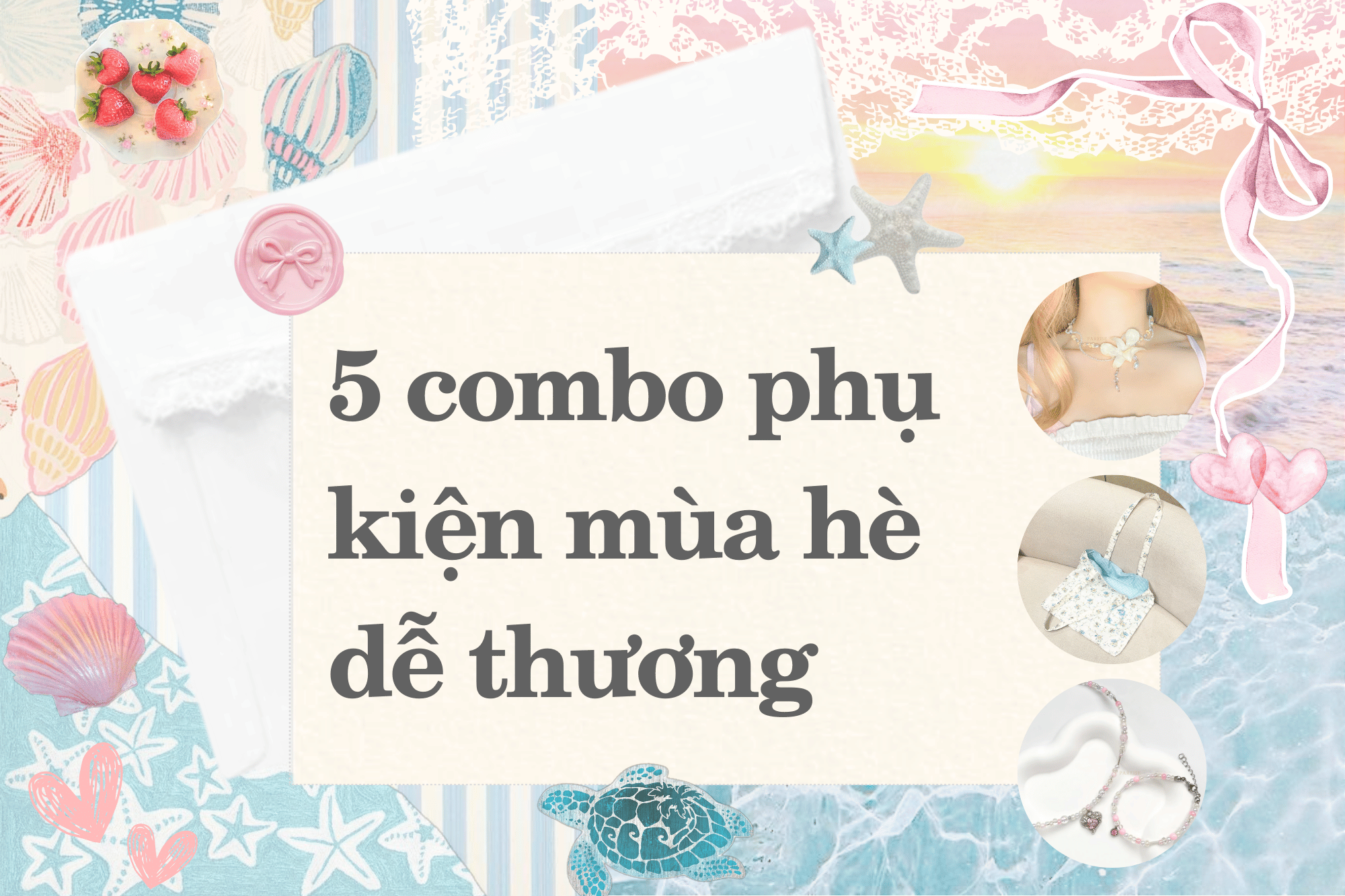 5 Combo Phụ Kiện Khiến Outfit Mùa Hè Của Bạn Nổi Bật Trên Instagram