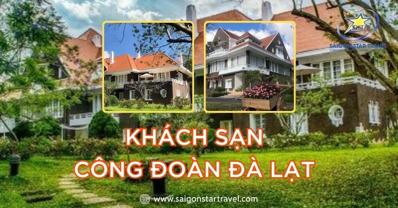 Khách Sạn Công Đoàn Đà Lạt – Nhà Khách Lâu Đời Nhất