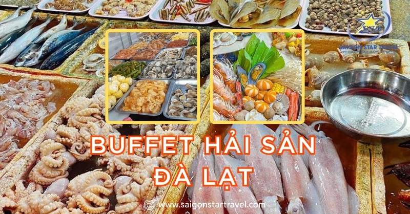 Buffet Hải Sản Đà Lạt – Biển Cả Gửi Gắm Vào Cao Nguyên