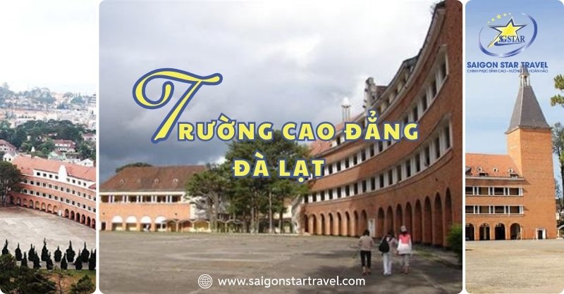 Trường Cao Đẳng Đà Lạt – Trường Lâu Đời Nhất Tây Nguyên