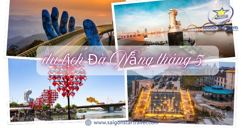 Bỏ túi Bí Kíp Du Lịch Đà Nẵng Tháng 5 Chi tiết Từ A Đến Z
