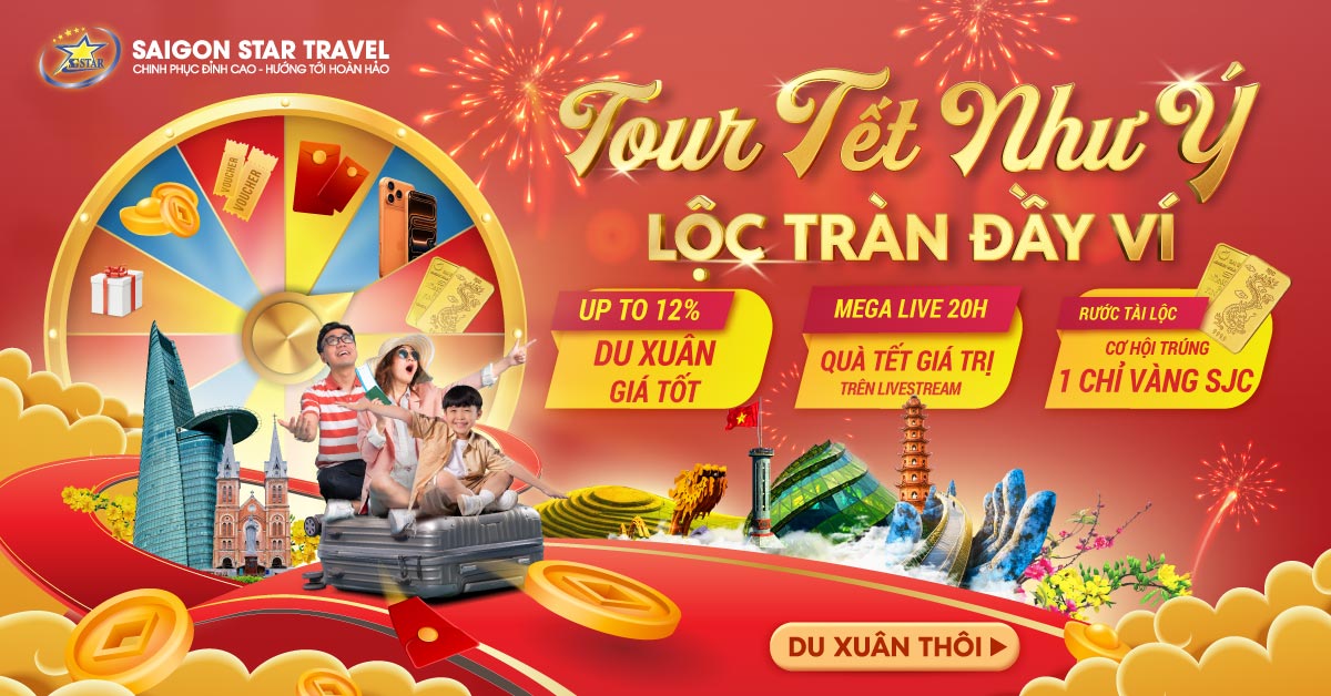 Tour Tết Như Ý - Lộc Tràn Đầy Ví - Du xuân Tết 2026 cùng Saigon Star Travel